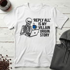 Reply All Is My Villain Origin Story Coffee T-Shirt