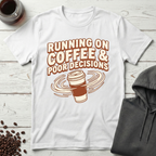 Coffee & Poor Decisions T-Shirt